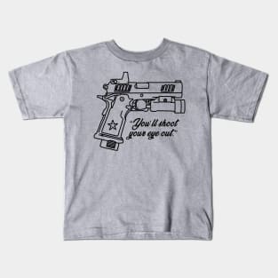 You'll shoot your eye out Kids T-Shirt